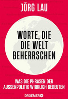 Worte, die die Welt beherrschen: Was die Phrasen der Außenpolitik wirklich bedeuten