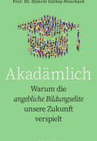 Akadämlich: Warum die angebliche Bildungselite unsere Zukunft verspielt