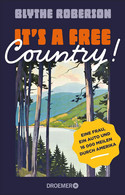 It's a free Country!: Eine Frau, ein Auto und 16 000 Meilen durch Amerika