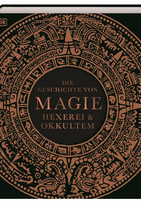 Die Geschichte von Magie, Hexerei & Okkultem