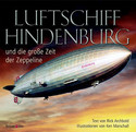 Luftschiff Hindenburg und die große Zeit der Zeppeline