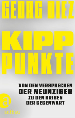Kipppunkte: Von den Versprechen der Neunziger zu den Krisen der Gegenwart