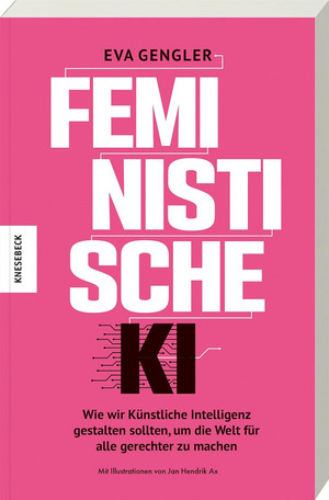Feministische KI: Wie wir Künstliche Intelligenz gestalten sollten, um die Welt für alle gerechter zu machen