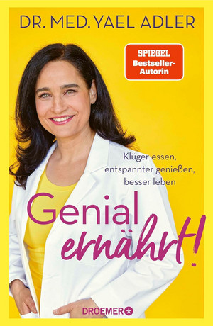Genial ernährt!: Klüger essen, entspannter genießen, besser leben
