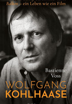 Wolfgang Kohlhaase: Von Solo Sunny bis Sommer vorm Balkon - ein Leben wie ein Film