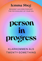 Person in Progress: Klarkommen als Twenty-Something