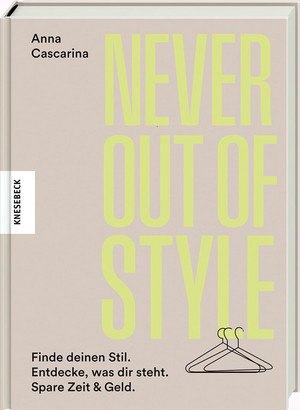 Never Out of Style: Finde deinen Stil. Entdecke, was dir steht. Spare Zeit & Geld.