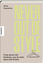 Never Out of Style: Finde deinen Stil. Entdecke, was dir steht. Spare Zeit & Geld.