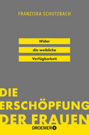 Die Erschöpfung der Frauen: Wider die weibliche Verfügbarkeit
