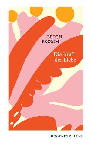 Die Kraft der Liebe: Über Haben und Sein, Liebe und Gewalt, Leben und Tod (Deluxe)