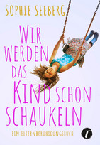 Wir werden das Kind schon schaukeln