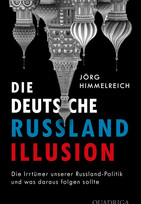 Die deutsche Russland-Illusion