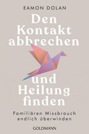 Den Kontakt abbrechen und Heilung finden: Familiären Missbrauch endlich überwinden