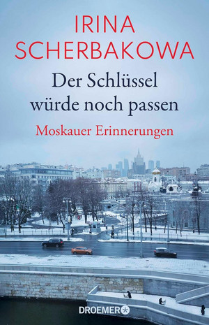 Der Schlüssel würde noch passen: Moskauer Erinnerungen