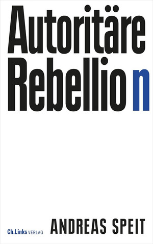Autoritäre Rebellion: Wie antimoderne Reflexe breite Schichten der Gesellschaft erfassen und sie immer weiter nach rechts rücken
