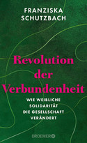 Revolution der Verbundenheit: Wie weibliche Solidarität die Gesellschaft verändert