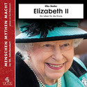 Elizabeth II: Ein Leben für die Krone