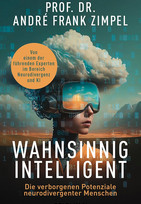 Wahnsinnig intelligent: Die verborgenen Potenziale neurodivergenter Menschen