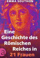 Eine Geschichte des Römischen Reiches in 21 Frauen