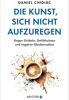 Die Kunst, sich nicht aufzuregen