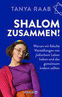 Shalom zusammen!: Warum wir falsche Vorstellungen von jüdischem Leben haben und das gemeinsam ändern sollten