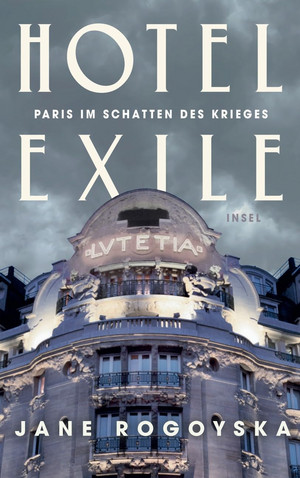 Hotel Exile: Paris im Schatten des Kriege