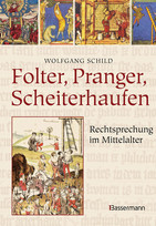 Folter, Pranger, Scheiterhaufen.