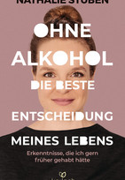 Ohne Alkohol: Die beste Entscheidung meines Lebens