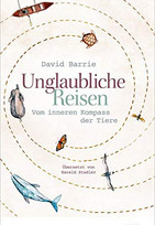 Unglaubliche Reisen: Vom inneren Kompass der Tiere