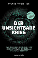 Der unsichtbare Krieg: Wie eine neue Dimension der Kriegsführung die globale Stabilität bedroht (Neuausgabe)