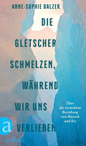 Die Gletscher schmelzen, während wir uns verlieben