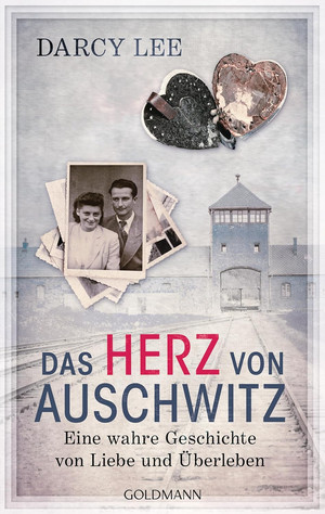 Das Herz von Auschwitz - Eine wahre Geschichte von Liebe und Überleben