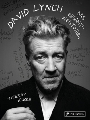 David Lynch - Das Gesamtkunstwerk
