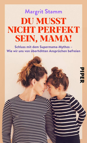 Du musst nicht perfekt sein, Mama!