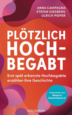 Plötzlich hochbegabt: Erst spät erkannte Hochbegabte erzählen ihre Geschichte