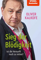 Sieg der Blödigkeit: Ist die Vernunft noch zu retten?