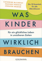 Was Kinder für ein glückliches Leben in unsicheren Zeiten wirklich brauchen