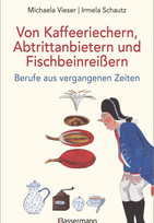 Von Kaffeeriechern, Abtrittanbietern und Fischbeinreißern