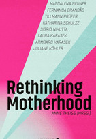 Rethinking Motherhood: Prominente Stimmen für mehr Solidarität und ein neues Mutterbild