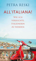All'italiana!: Wie ich versuchte, Italienerin zu werden