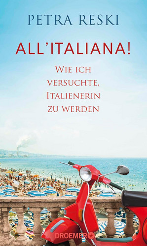 All'italiana!: Wie ich versuchte, Italienerin zu werden