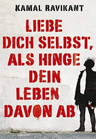 Liebe dich selbst, als hinge dein Leben davon ab