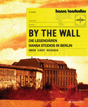 By the Wall: Die legendären Hansa Studios in Berlin