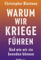 Warum wir Kriege führen: Und wie wir sie beenden