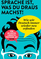 Sprache ist, was du draus machst!