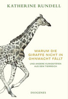 Warum die Giraffe nicht in Ohnmacht fällt: und andere Kuriositäten aus dem Tierreich