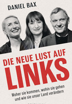 Die neue Lust auf links: Woher sie kommen, wohin sie gehen und wie sie unser Land verändern