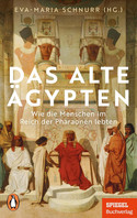 Das Alte Ägypten: Wie die Menschen im Reich der Pharaonen lebten