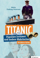 Titanic - Populäre Irrtümer und andere Wahrheiten