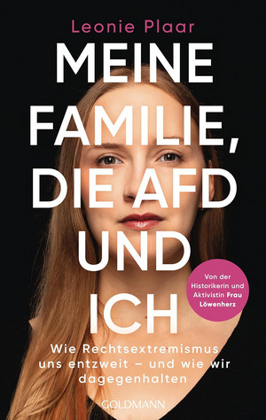 Meine Familie, die AfD und ich: Wie Rechtsextremismus uns entzweit - und wie wir dagegenhalten